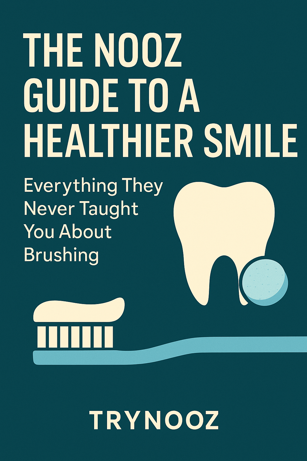 The Nooz Guide to a Healthier Smile